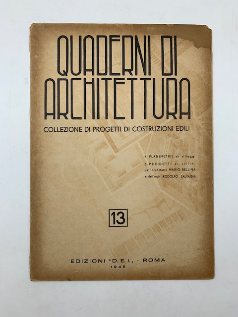 Quaderni di architettura. Collezione di progetti di costruzioni edili, 13. Borgate e casette d'oggi. 6 progetti di villini di Mario Bellina e Rodolfo Salvagni